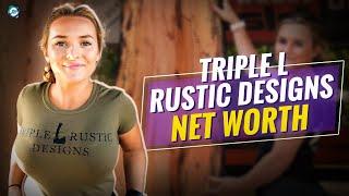 How rich is Zoe Larson from Triple L Rustic Designs?