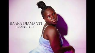 Baaka Djamanti - Taanga Lobi  (Performance Video)