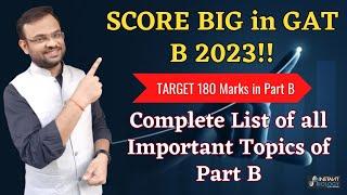 SCORE BIG in GAT B 2023| Complete List of all Important Topics of Part B| Target 180 Marks in Part B