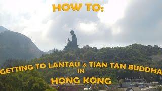 Getting to Lantau & Tian Tan Buddha in Hong Kong