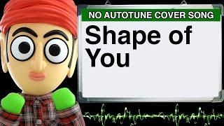 Shape of You Ed Sheeran by Runforthecube No Autotune Cover Song Parody Lyrics