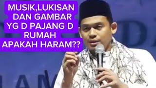 LUKISAN,GAMBARDAN MUSIK APAKAH HARAM:KAJIAN BUYA ARRAZY HASYIM