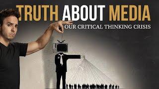 How Media Manipulates Your Mind // Our Critical Thinking Crisis