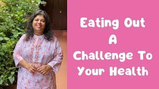 Eating Out A Challenge To Your Health