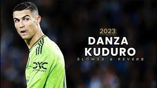 Cristiano Ronaldo “DANZA KUDURO” -Slowed & Reverb •Skill & Goals 2023