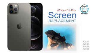 iPhone 12 Pro Screen Replacement (A2407, A2341, A2406, A2408) | TSA Tech