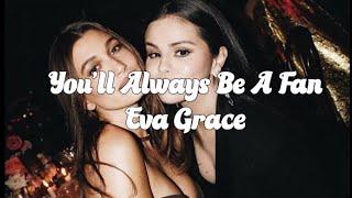 you'll always be a fan - Eva Grace ( lyrics + edit )