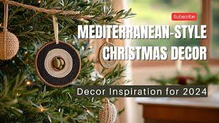 Mediterranean-Style Christmas Decor: Decor Inspiration for 2024