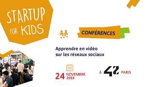 Startup For Kids 2018 - Table ronde : Apprendre en vidéo sur les réseaux sociaux