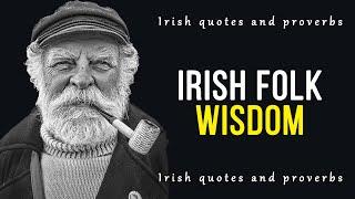 Incredibly Wise Irish Proverbs and Sayings. Everyone needs to hear them! | Proverbs, Sayings.