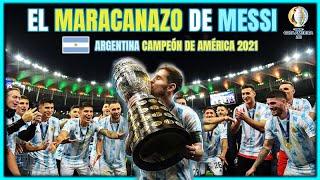 ARGENTINA CAMPEÓN COPA AMÉRICA 2021  El "Maracanazo" de Messi