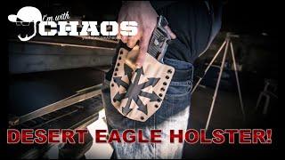 Making the PHLster/CHAOS Desert Eagle Holster!