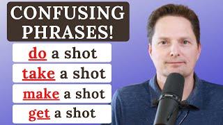 CONFUSING VOCABULARY / DO A SHOT, TAKE A SHOT, MAKE A SHOT, GET A SHOT / REAL-LIFE AMERICAN ENGLISH