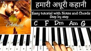 Hamari Adhuri Kahani | Easy Piano Tutorial With Notations and Chords Step by step | Arijit Singh