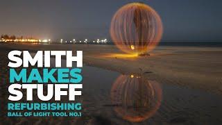 SMITH MAKES STUFF Ball of Light Tool NO.1 Refurbishment