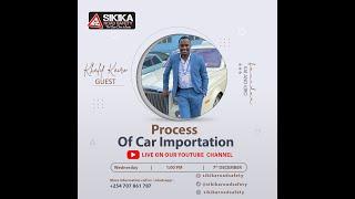 PROCESS OF CAR IMPORTATION (Mr Khalif Kairo)