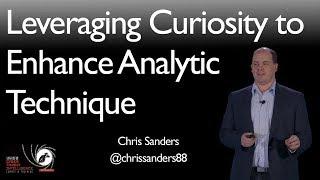 Leveraging Curiosity to Enhance Analytic Technique - SANS Cyber Threat Intelligence Summit 2018