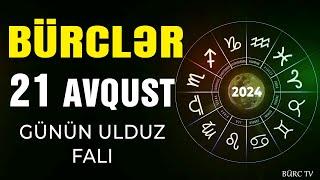 BÜRCLƏR 21 AVQUST 2024 (Günün Ulduz Falı) BÜRC TV