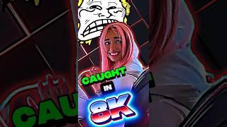 CAUGHT IN 8K ️