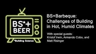 BS + Barbeque: Challenges of Building in Hot, Humid Climates.