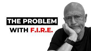 The Problem With The FIRE Movement