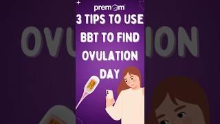 3 Tips to Use BBT to Find Ovulation Day || Get Pregnant faster || Premom India