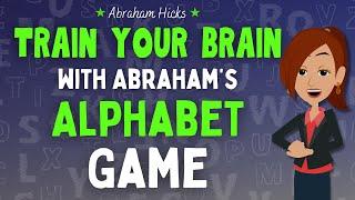 Play Abraham's Alphabet Game & Get into Your Vortex Easily  Abraham Hicks 2024