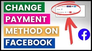 How To Change Payment Method Of A Facebook Ad Account? [in 2024]