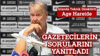 Türkiye-İzlanda maçı sonunda İzlanda Teknik Direktörü Age Hareide gazetecilerin sorularını yanıtladı