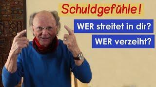 Schuldgefühle auflösen! 1. Wer streitet da in dir?  2. Wer verzeiht?