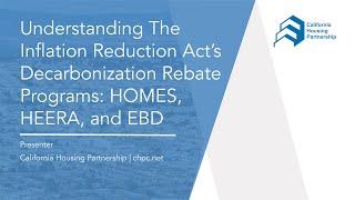 Understanding The Inflation Reduction Act’s Decarbonization Rebate Programs: HOMES, HEERA, and EBD