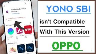 Yono SBi isn't Compatible With This Version Problem Solve in OPPO