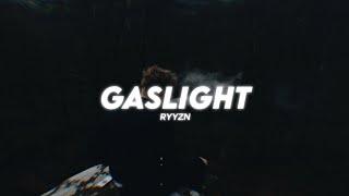 RYYZN - Gaslight ( Lyrics )