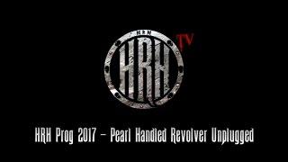 HRH TV - Pearl Handled Revolver (Unplugged) @ HRH Prog 5