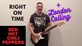 Right on Time - Red Hot Chili Peppers (with London Calling intro) Guitar Cover