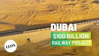 Dubai 100 Billion Railway Project | LEON