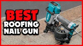 Top 5 Best Roofing Nail Gun in 2024