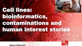 Amos Bairoch: Cell lines: bioinformatics, contaminations and human interest stories