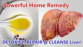 Powerful Home Remedy To DETOXIFY, REPAIR & CLEANSE Your Liver!  Reverse Liver Disease Naturally!