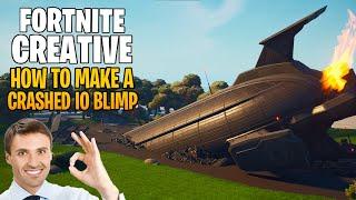 HOW TO MAKE A CRASHED BLIMP | Fortnite Creative (TUTORIAL)