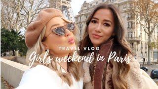 GIRLS WEEKEND IN PARIS | TRAVEL VLOG