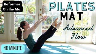 Advanced Mat Pilates Workout | Reformer Moves On The Mat + No Props | 40 Min