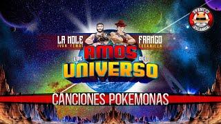 Amos del Universo .- Canciones Pokemonas