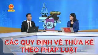 CÁC QUY ĐỊNH VỀ THỪA KẾ THEO PHÁP LUẬT | TƯ VẤN TRỰC TUYẾN