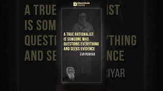 A true rationalist is someone who questions everything and seeks evidence - EVR Periyar