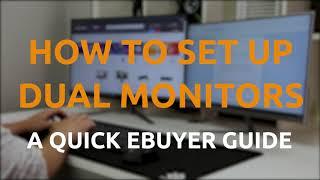 How to set up dual monitors - A quick guide from Ebuyer