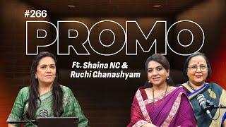 EP-266 with Shaina NC and Ruchi Ghanashyam premieres today at 5 PM IST