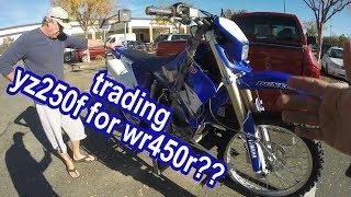 Shall I trade my dirt bike 2003 Yamaha yz250f for 2004 Yamaha wr450r??