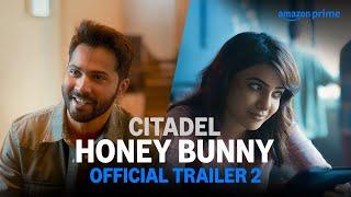 Citadel:Honey Bunny - Official Trailer 2 | Raj&DK | Russo Brothers | Varun, Samantha, Kay Kay, Saqib