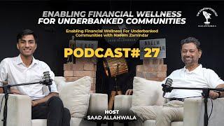 Enabling Financial Wellness | Ft: Naeem Zamindar | The Startup Podcast With Saad Allahwala